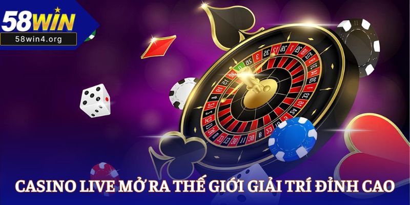 58WIN Nhà Cái Cá Cược Online Uy Tín Nhất Năm 2025 41 Casino live mở ra thế giới giải trí đỉnh cao