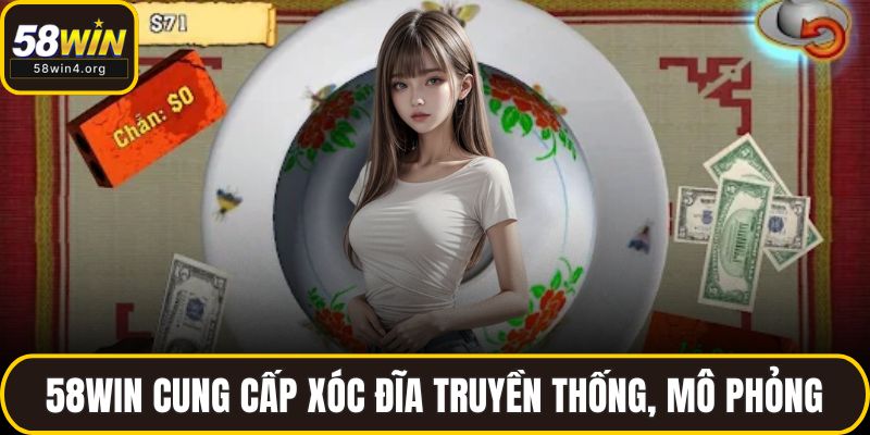 Casino 58WIN – Bùng Nổ Trải Nghiệm Cá Cược Đỉnh Cao 3 58WIN cung cấp xóc đĩa truyền thống, mô phỏng
