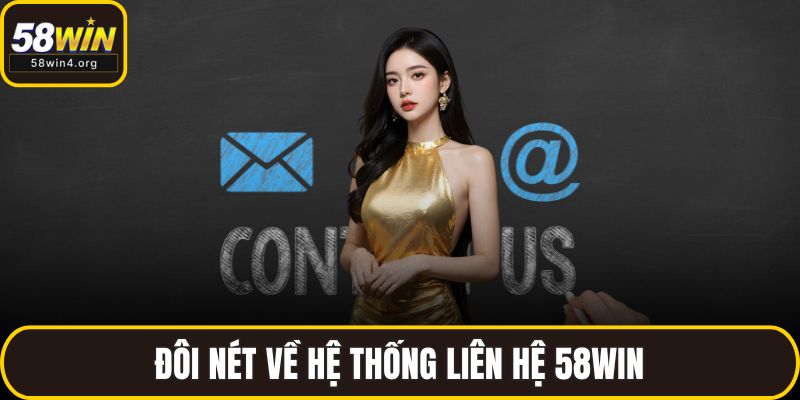 Liên Hệ 58WIN - Giải Pháp Nhanh Gọn Cho Mọi Vấn Đề 1 Đôi nét về hệ thống liên hệ 58WIN