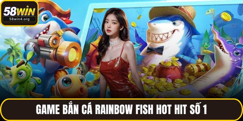 Rainbow Fish Bắn Cá - Siêu Phẩm Đổi Thưởng Cho Game Thủ 2 Game bắn cá Rainbow Fish hot hit số 1