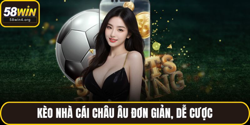 Kèo Nhà Cái 58WIN – Cập Nhật Nhanh, Tỷ Lệ Chuẩn, Dễ Xem 2 Kèo nhà cái châu Âu đơn giản, dễ cược