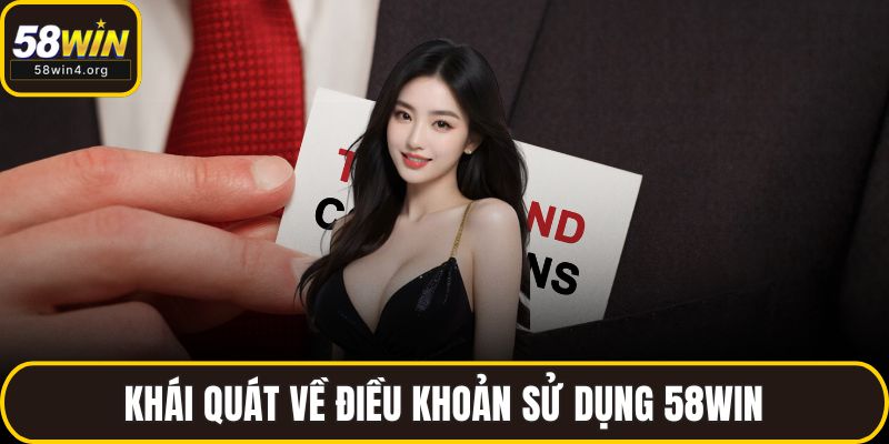 Điều Khoản Sử Dụng 58WIN - Cam Kết Minh Bạch Và An Toàn 1 Khái quát về điều khoản sử dụng 58WIN