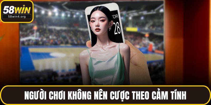 Thể Thao 58WIN - Nơi Hội Tụ Của Đam Mê Và Cơ Hội Thắng Lớn 3 Người chơi không nên cược theo cảm tính