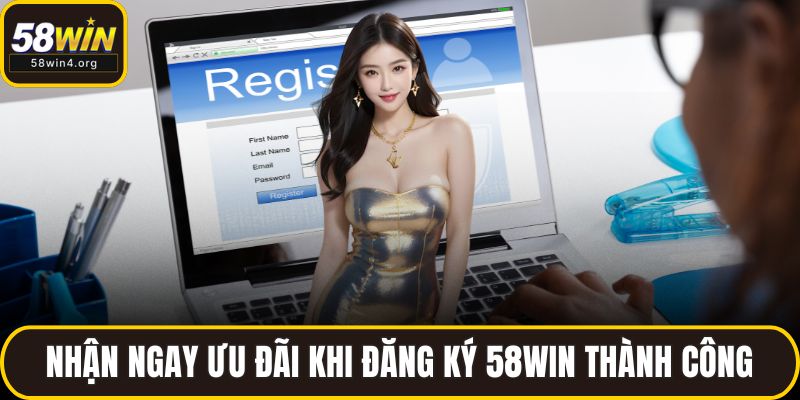 Đăng Ký 58WIN – Mở Cửa Thế Giới Giải Trí Chỉ Với Một Click 2 Nhận ngay ưu đãi khi đăng ký 58WIN thành công