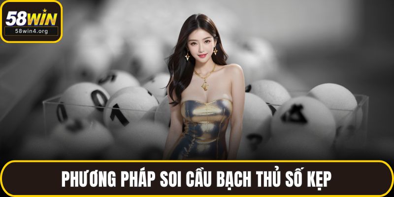 Soi Cầu Rồng Bạch Kim 58WIN – Xem Chuẩn, Dễ Bắt Lô Trúng Lớn 3 Phương pháp soi cầu bạch thủ số kẹp