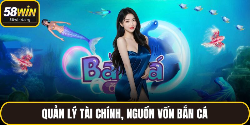 Rainbow Fish Bắn Cá - Siêu Phẩm Đổi Thưởng Cho Game Thủ 4 Quản lý tài chính, nguồn vốn bắn cá