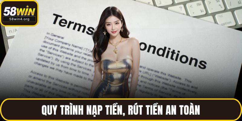 Điều Khoản Sử Dụng 58WIN - Cam Kết Minh Bạch Và An Toàn 3 Quy trình nạp tiền, rút tiền an toàn