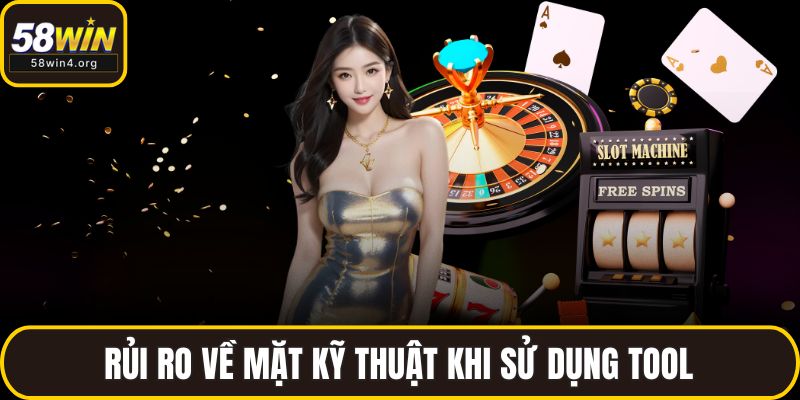 Tool Hack Nổ Hũ – Người Chơi 58WIN Có Nên Tin Tưởng? 3 Rủi ro về mặt kỹ thuật khi sử dụng tool