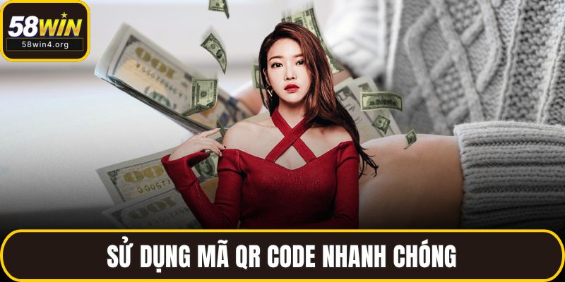 Nạp Tiền 58WIN – Siêu Tốc, Bảo Mật Dành Cho Người Chơi 3 Sử dụng mã QR Code nhanh chóng