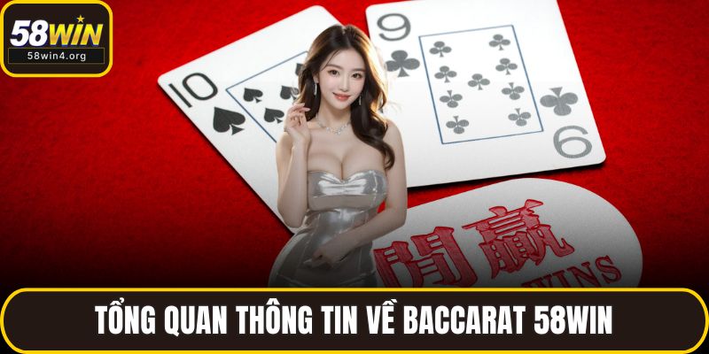 Baccarat 58WIN – Hướng Dẫn Cách Chơi Chuẩn Xác, Dễ Thắng 2 Tổng quan thông tin về baccarat 58WIN